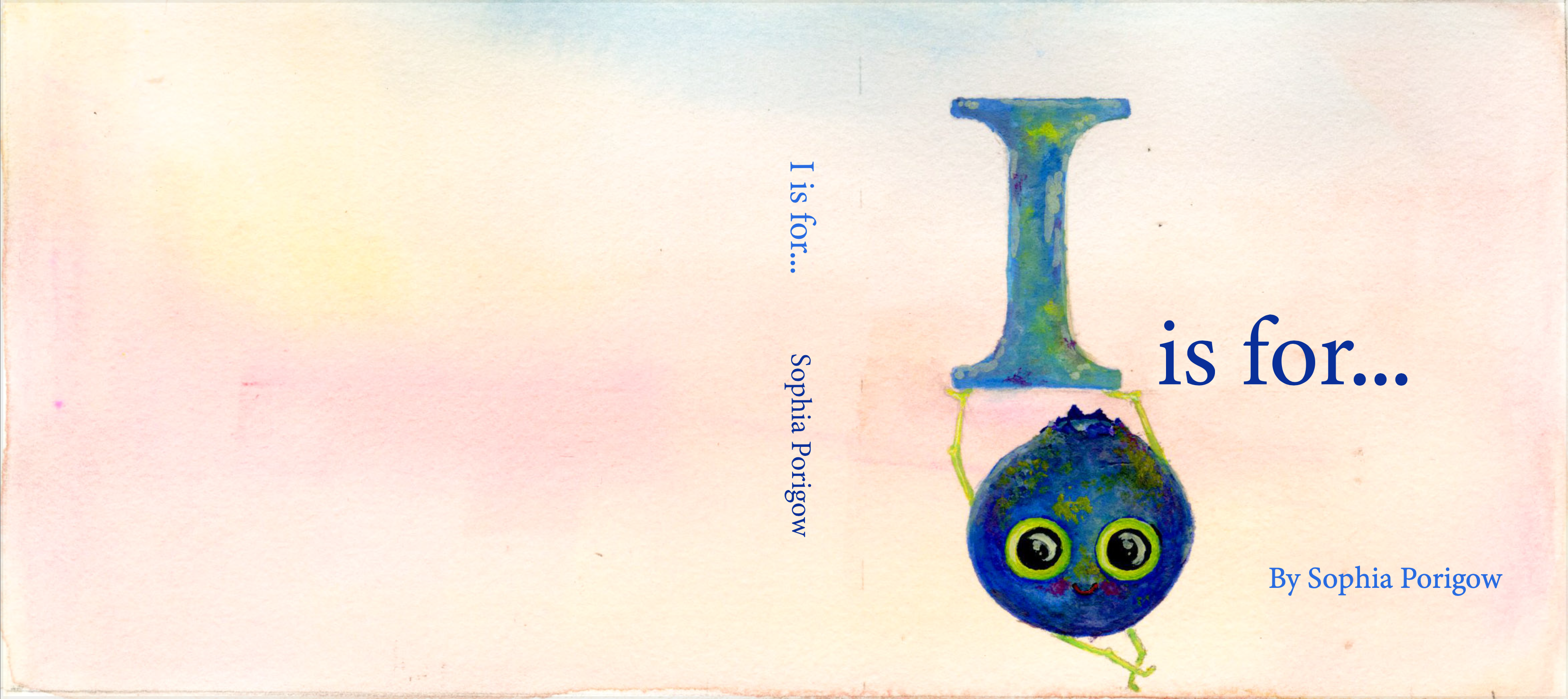 cover of I is for by Sophia Porigow img of blueberry and letter I